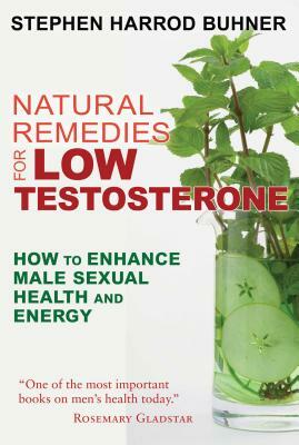 The Natural Testosterone Plan: For Sexual Health and Energy by Stephen Harrod Buhner