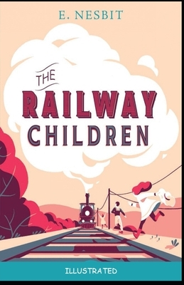 The Railway Children Illustrated by E. Nesbit