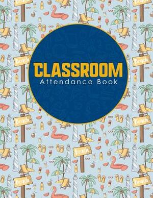 Classroom Attendance Book by Rogue Plus Publishing