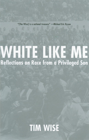 White Like Me: Reflections on Race from a Privileged Son by 