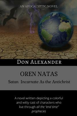 Oren Natas: Satan Incarnate As the Antichrist by Don Alexander