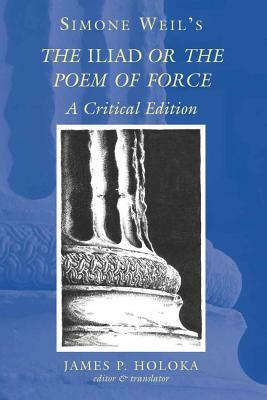 Simone Weil's The Iliad or the Poem of Force: A Critical Edition by Simone Weil