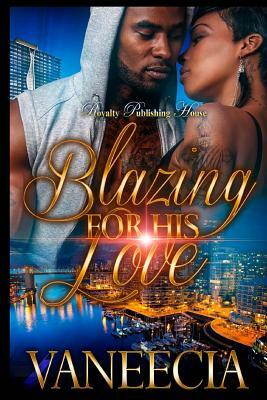 Blazing For His Love by Vaneecia