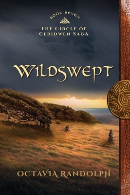 Wildswept: Book Seven of The Circle of Ceridwen Saga by Octavia Randolph