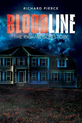 Bloodline: The Richardson Story by Richard Pierce