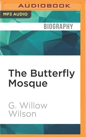 Butterfly Mosque, The by Catherine Byers, G. Willow Wilson