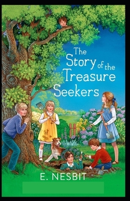 The Story of the Treasure Seekers Illustrated by E. Nesbit