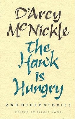 The Hawk Is Hungry and Other Stories by D'Arcy McNickle