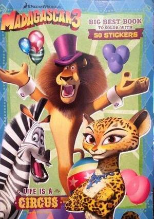 Madagascar 3 Life Is a Circus by Dalmatian Press