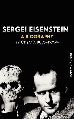 Sergei Eisenstein. a Biography by Oksana Bulgakowa