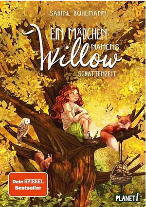Ein Mädchen namens Willow: Schattenzeit by Sabine Bohlmann