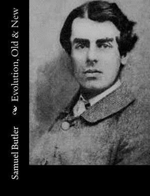 Evolution, Old & New by Samuel Butler