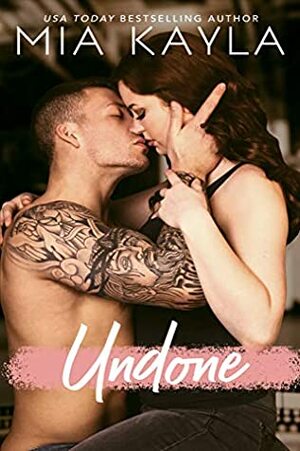 Undone by Mia Kayla