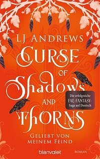 Curse of Shadows and Thorns - Geliebt von meinem Feind by LJ Andrews