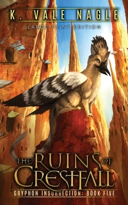 The Ruins of Crestfall: Large Print Edition by K. Vale Nagle