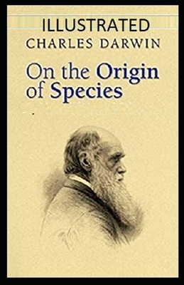 On the Origin of Species Illustrated by Charles Darwin