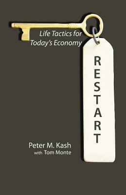 Restart: Life-Tactics for Today's Economy by Peter M. Kash