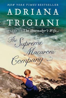 The Supreme Macaroni Company: A Novel by Adriana Trigiani