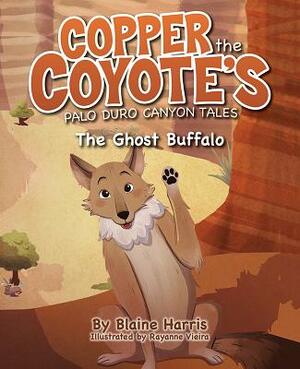 Copper the Coyote's Palo Duro Canyon Tales: The Ghost Buffalo by Blaine Harris