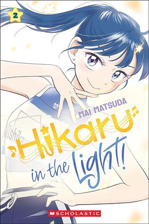 Hikaru in the Light!, Volume 2 by Mai Matsuda