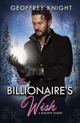 The Billionaire's Wish by Geoffrey Knight