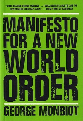 Manifesto for a New World Order by George Monbiot