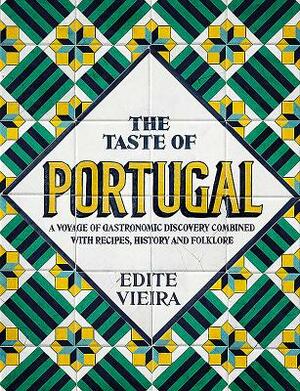 The Taste of Portugal: A Voyage of Gastronomic Discovery Combined with Recipes, History and Folklore. by Edite Vieira