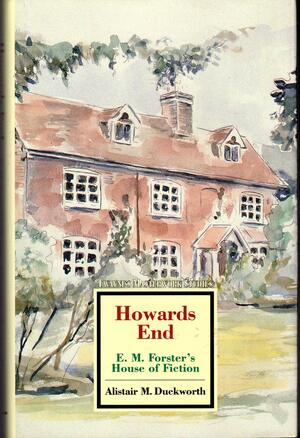 Howards End: E.M. Forster's House of Fiction by Alistair M. Duckworth, E.M. Forster