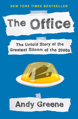 The Office: The Untold Story of the Greatest Sitcom of the 2000s: An Oral History by Andy Greene