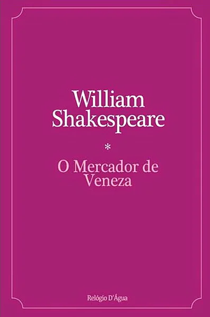 O Mercador de Veneza by William Shakespeare