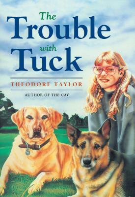The Trouble with Tuck: The Inspiring Story of a Dog Who Triumphs Against All Odds by Theodore Taylor