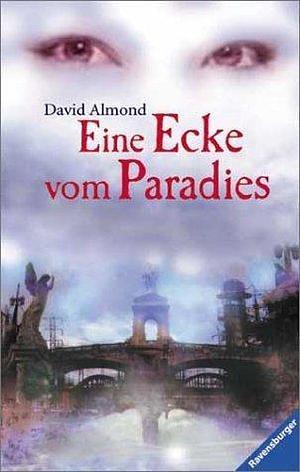 Eine Ecke vom Paradies. ( Ab 12 J.). by David Almond, David Almond