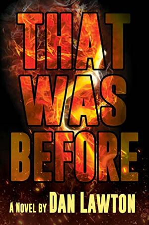 That Was Before by Dan Lawton, Dan Lawton