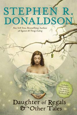 Daughter of Regals & Other Tales by Stephen R. Donaldson
