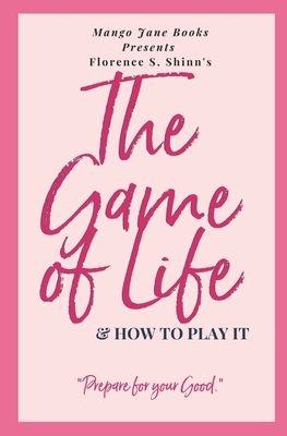 THE GAME of LIFE & HOW TO PLAY IT: "Prepare For Your Good" by Florence Scovel Shinn