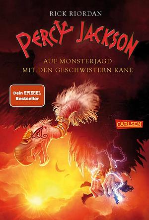 Percy Jackson – Auf Monsterjagd mit den Geschwistern Kane (Percy Jackson): Sonderband zur Bestsellerserie! by Rick Riordan