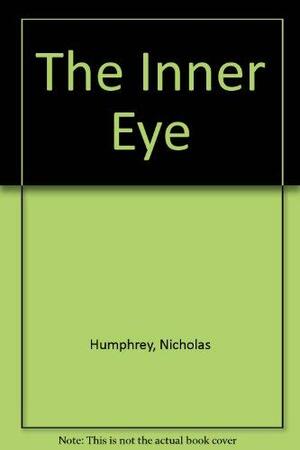 The Inner Eye by Nicholas Humphrey