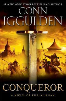 Conqueror: A Novel of Kublai Khan by Conn Iggulden