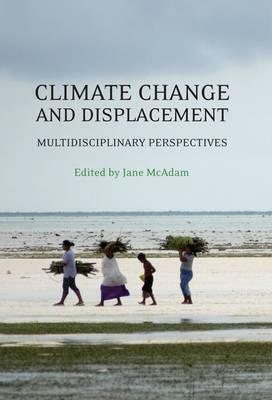 Climate Change and Displacement: Multidisciplinary Perspectives by Jane McAdam