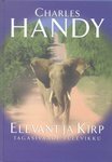 Elevant ja kirp: Tagasivaade tulevikku by Charles Handy