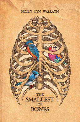  The Smallest of Bones by Holly Lyn Walrath