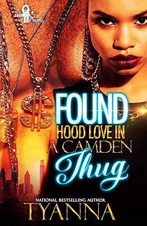 Found Hood Love in a Camden Thug by Tyanna, Tyanna