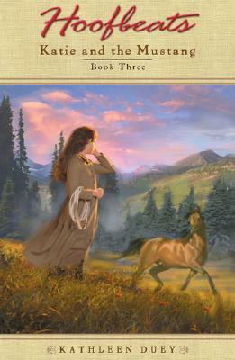 Hoofbeats: Katie and the Mustang Book 3 by Kathleen Duey