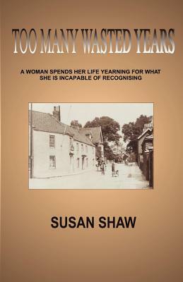 Too Many Wasted Years by Susan Shaw