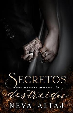 Secretos destruidos by Neva Altaj, Neva Altaj