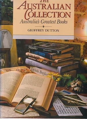 The Australian Collection: Australia's Greatest Books by Geoffrey Dutton