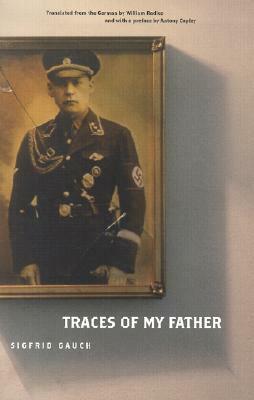 Traces of My Father by Antony Copley, William Radice, Sigfrid Gauch