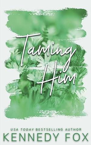 Taming Him - Alternate Special Edition Cover by Kennedy Fox