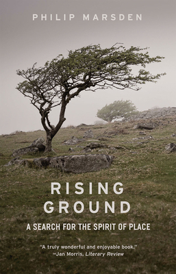 Rising Ground: A Search for the Spirit of Place by Philip Marsden