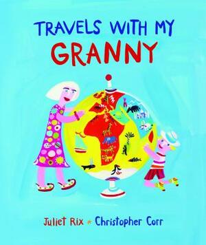 Travels with My Granny by Juliet Rix